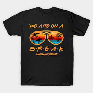 Rainbow We Are On A Break Teacher Summer Break Hello Summer T-Shirt